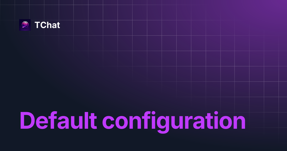 Default configuration | TChat